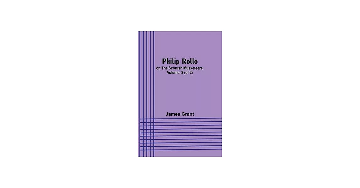 Philip Rollo; or, the Scottish Musketeers, Vol. 2 (of 2) | 拾書所