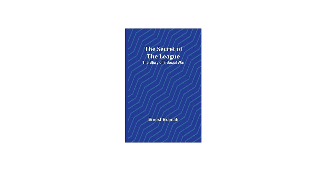 The Secret of the League: The Story of a Social War | 拾書所