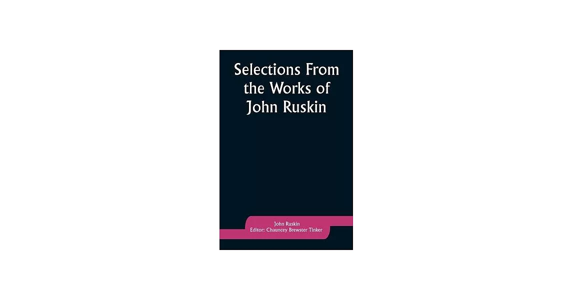 Selections From the Works of John Ruskin | 拾書所