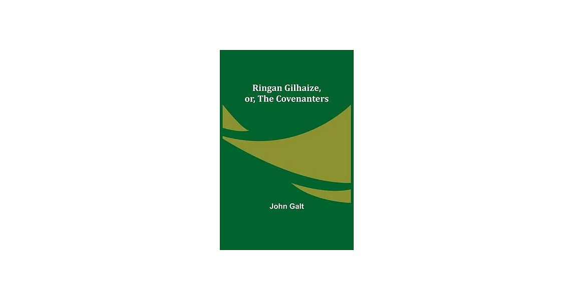 Ringan Gilhaize, or, The Covenanters | 拾書所