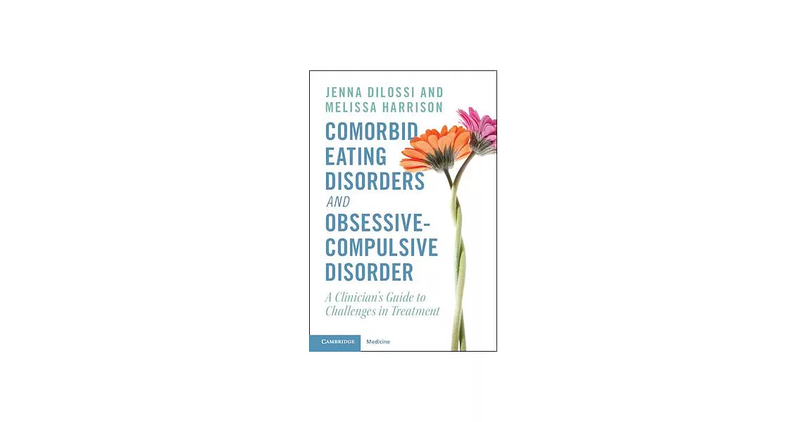 Comorbid Eating Disorders and Obsessive-Compulsive Disorder: A Clinician’s Guide to Challenges in Treatment | 拾書所