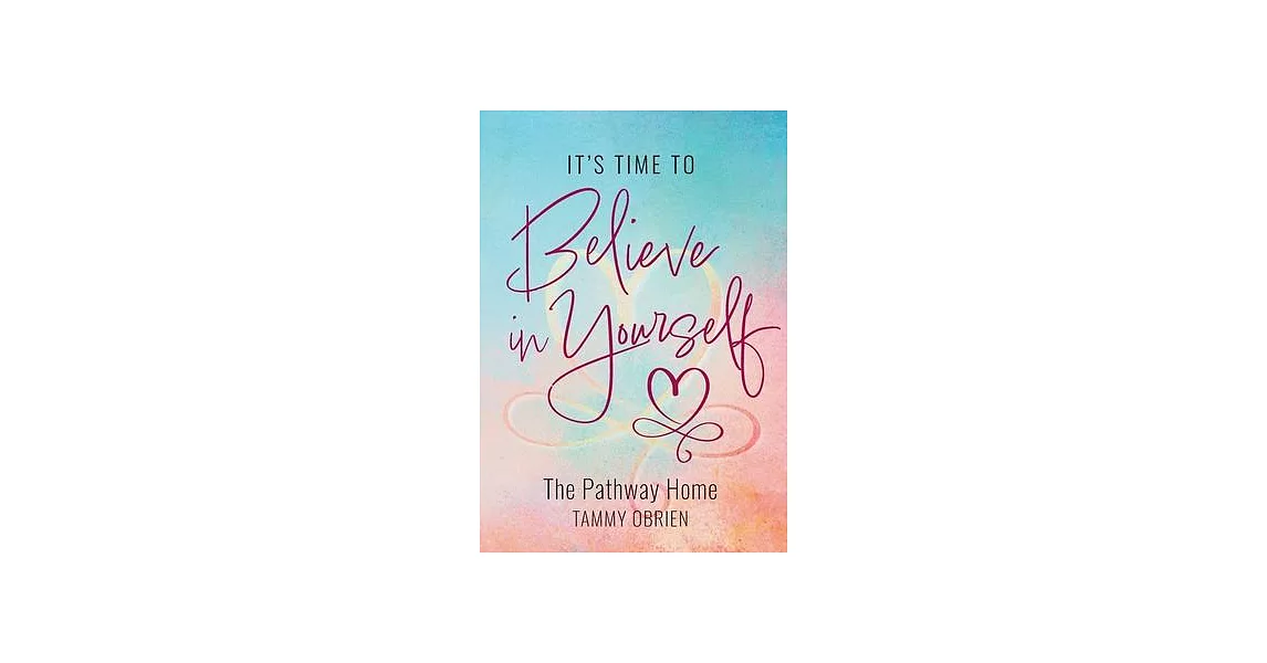 It’s Time to Believe in Yourself: The Pathway Home | 拾書所