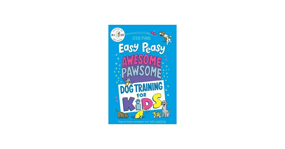 Easy Peasy Awesome Pawsome: Dog Training for Kids (Puppy Training, Obedience Training, and Much More) | 拾書所