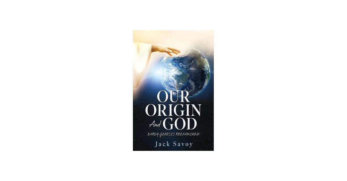 Our Origin and God: Early Genesis Reexamined | 拾書所