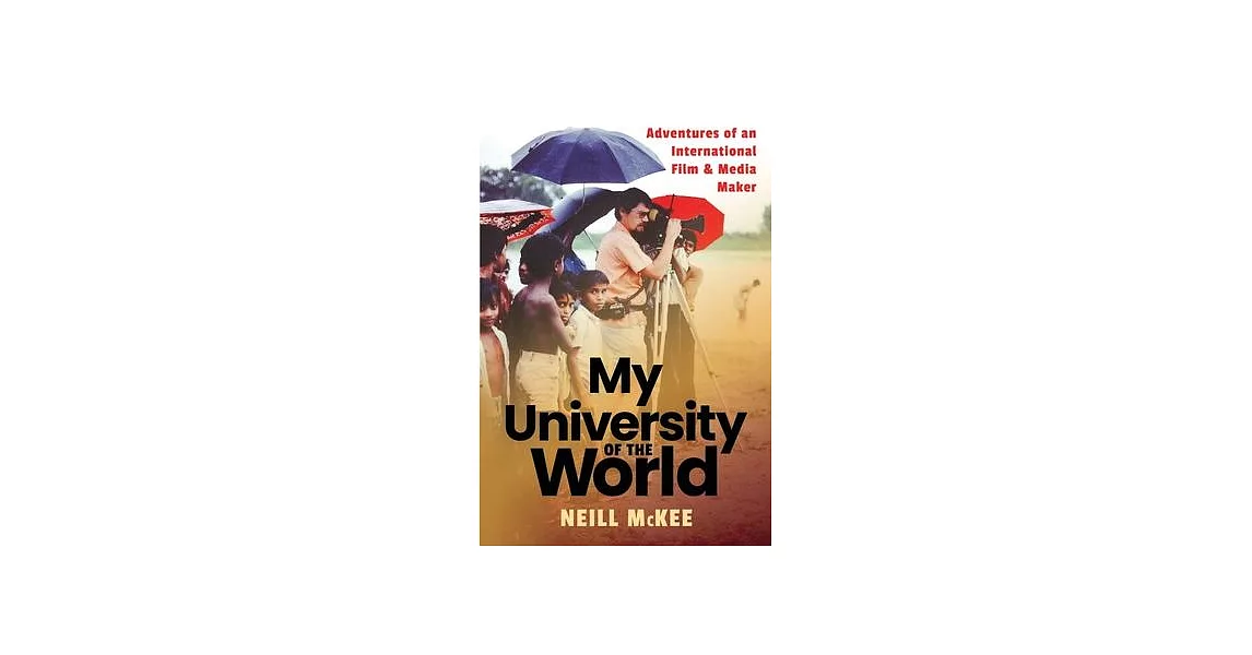My University of the World: Adventures of an International Film & Media Maker | 拾書所