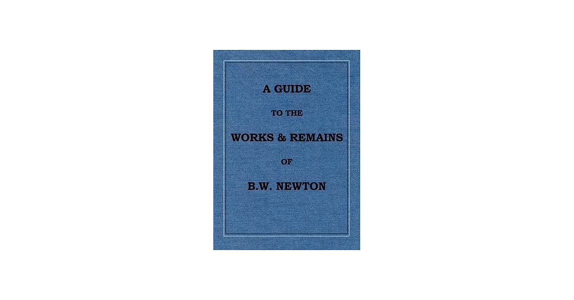 A Guide to the works and remains of Benjamin Wills Newton | 拾書所