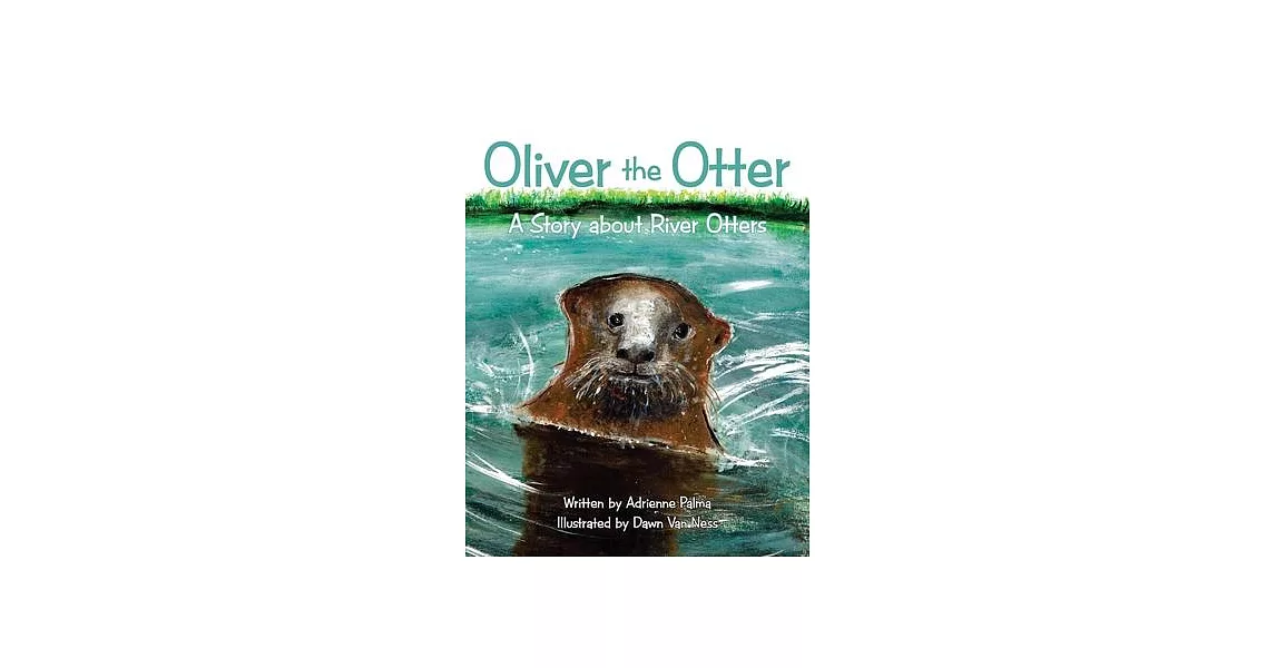 Oliver the Otter: A Story About River Otters | 拾書所