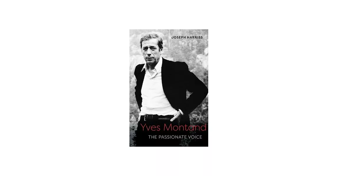 Yves Montand: The Passionate Voice | 拾書所