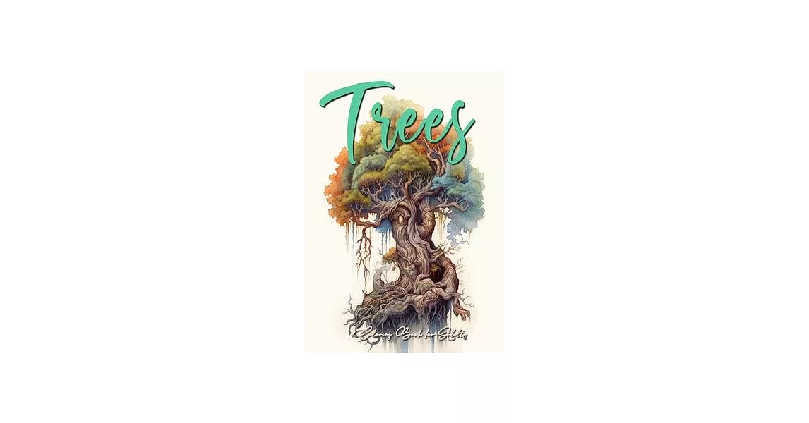 Trees Coloring Book for Adults: Trees Coloring Book Grayscale Tree Coloring Book for Adults fantasy coloring book trees treehouses tree of life A4 64P | 拾書所