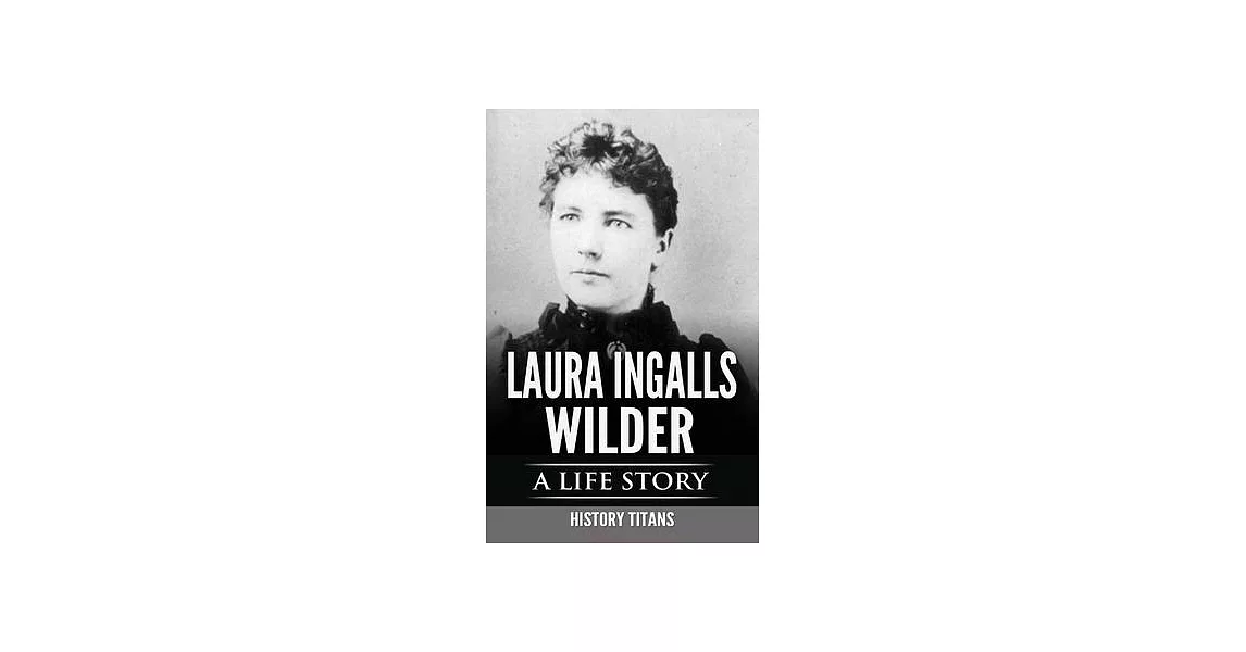 Laura Ingalls Wilder: A Life Story | 拾書所