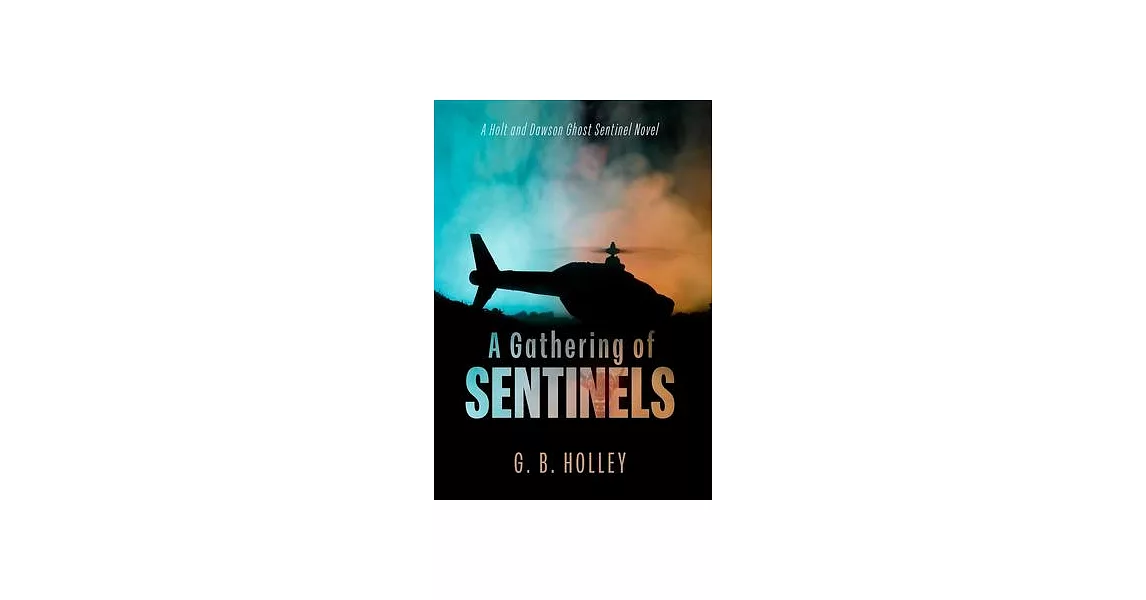 A Gathering of Sentinels: A Holt and Dawson Ghost Sentinel Novel | 拾書所