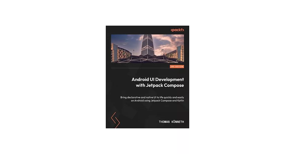 Android UI Development with Jetpack Compose - Second Edition: Bring declarative and native UI to life quickly and easily on Android using Jetpack Comp | 拾書所