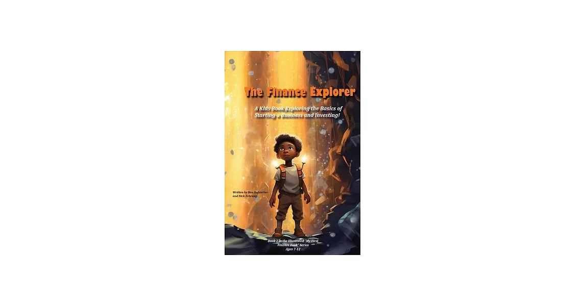 The Finance Explorer: A Kids Book Exploring the Basics of Starting a Business and Investing! | 拾書所