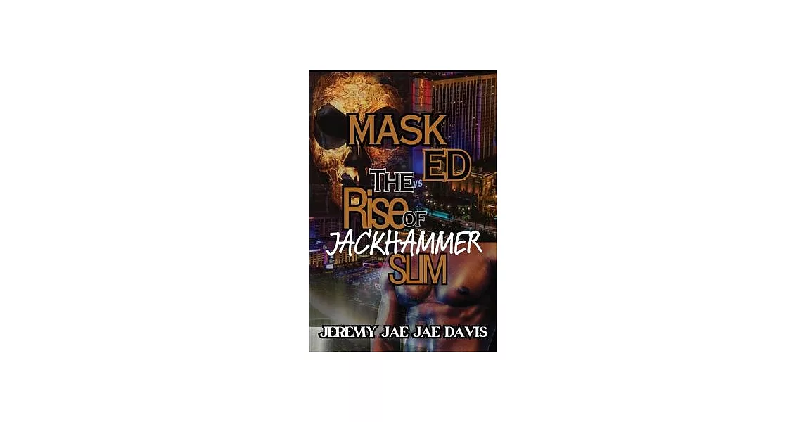 Masked: The Rise Of Jackhammer Slim | 拾書所