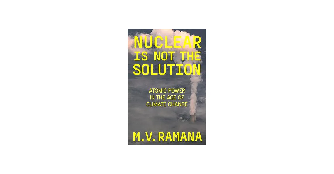 博客來-Nuclear Is Not the Solution: The Folly of Atomic Power in the Age ...