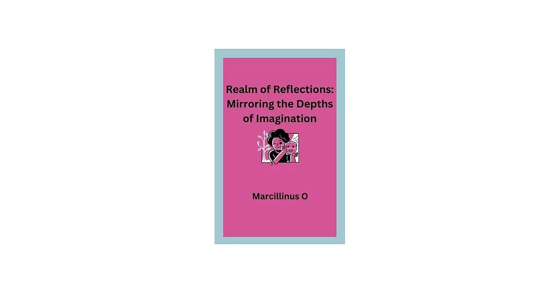 博客來-Realm of Reflections: Mirroring the Depths of Imagination