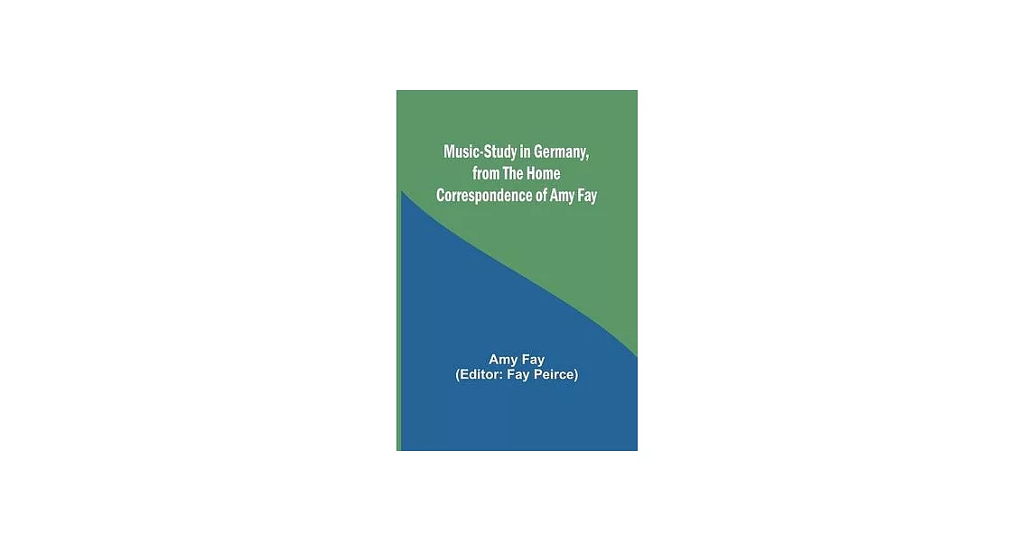 博客來-Music-Study in Germany, from the Home Correspondence of Amy Fay