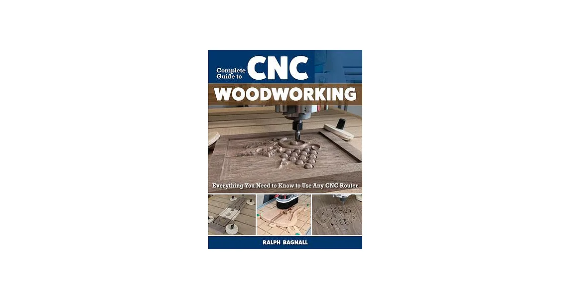 博客來-Complete Guide to CNC Woodworking: Everything You Need to Know to ...