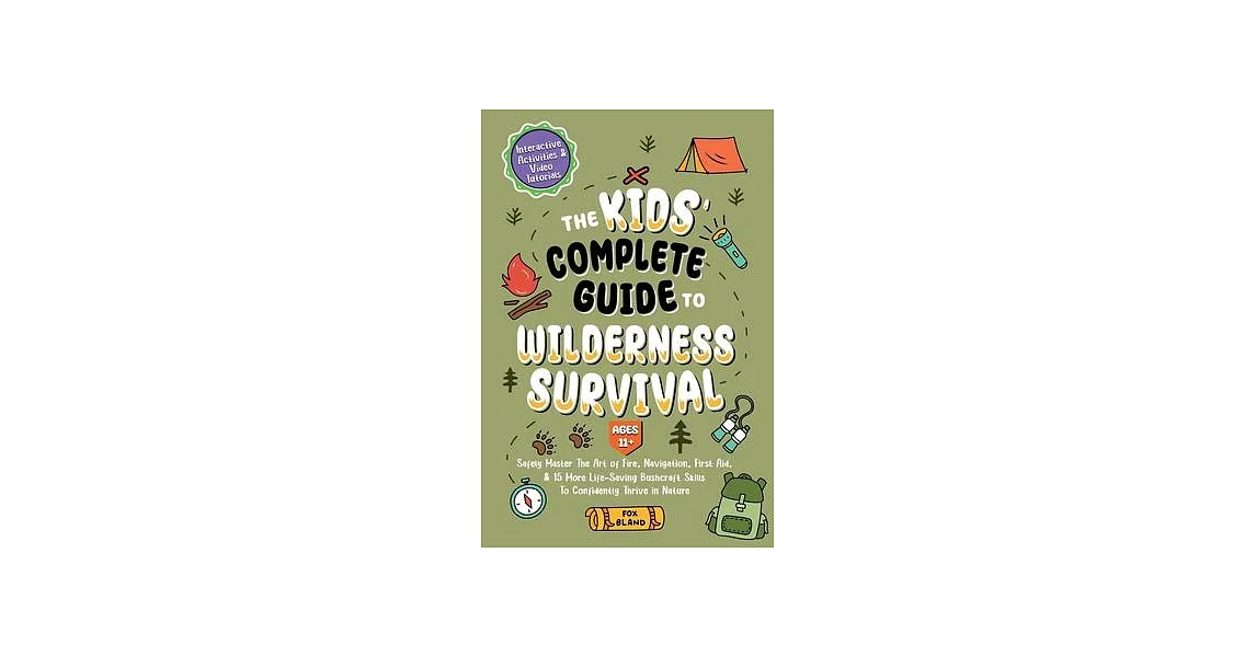 博客來-The Kids’ Complete Guide To Wilderness Survival [Ages 11]]: Safely ...