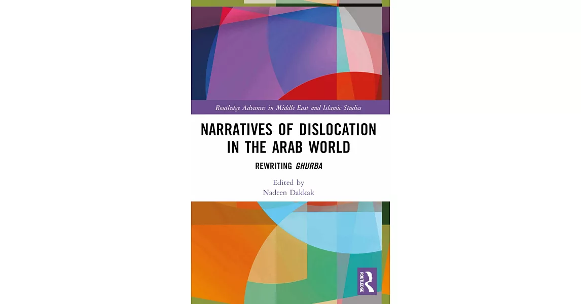 博客來-Narratives of Dislocation in the Arab World: Rewriting Ghurba - Dislocation Texture Narratives