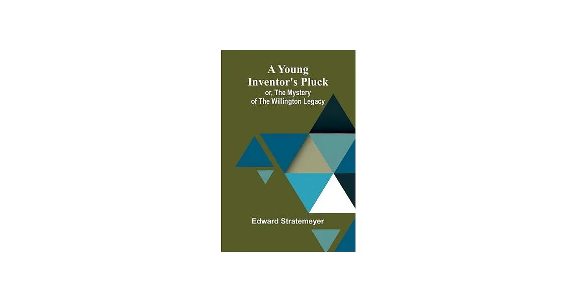 博客來-A Young Inventor’s Pluck; or, The Mystery of the Willington Legacy
