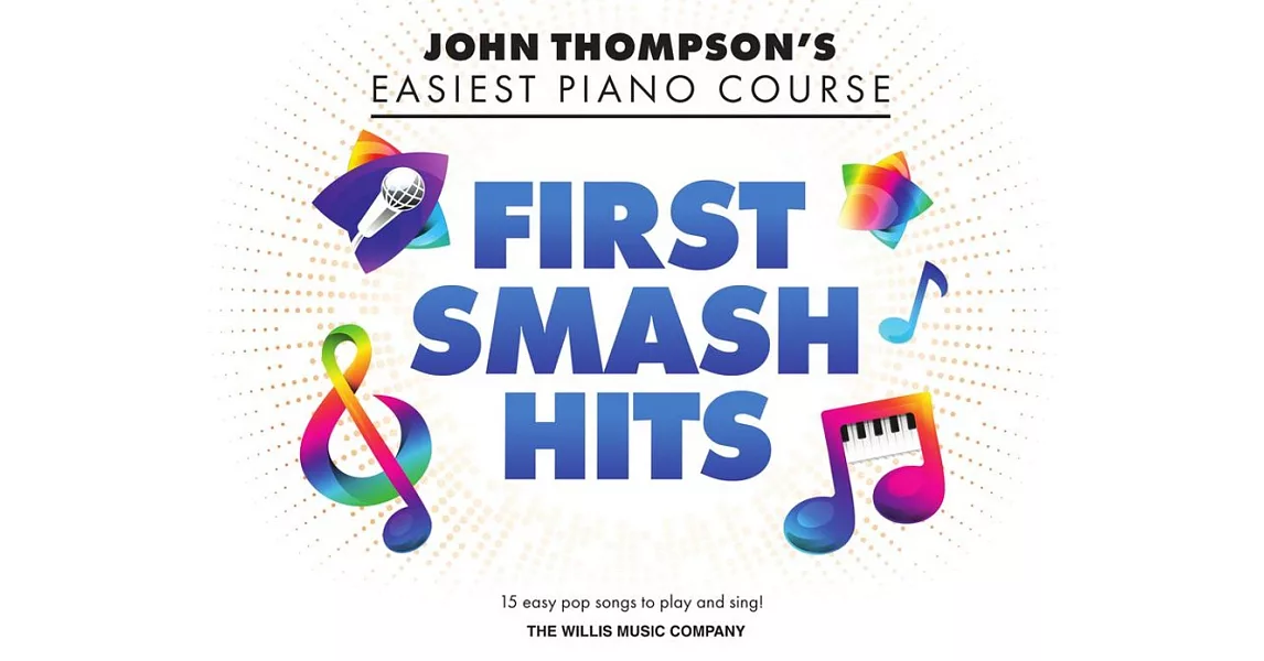 首選暢銷歌曲鋼琴譜:約翰·湯普森最輕鬆的鋼琴課程 | 拾書所