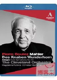 馬勒：少年魔法號角、第十號交響曲慢板樂章 /柯茲娜(次女高音)、葛哈爾(男中音)、布列茲(指揮)克里夫蘭管絃樂團 (藍光BD)