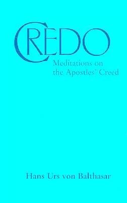 Credo: Meditations on the Apostles’ Creed