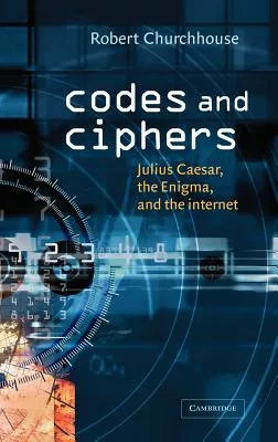 Codes and Ciphers: Julius Caesar, the Enigma, and the Internet