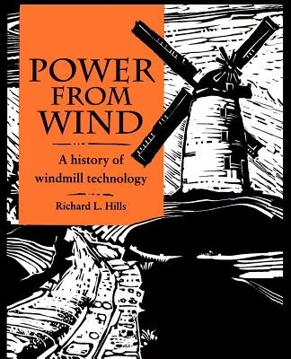 Power from Wind: A History of Windmill Technology