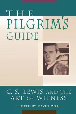 The Pilgrim’s Guide: C. S. Lewis and the Art of Witness