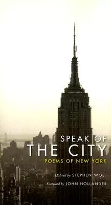 I Speak of the City: Poems of New York