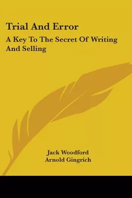 Trial and Error: a Key to the Secret of Writing and Selling