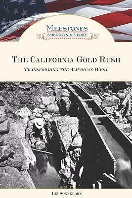 The California Gold Rush: Transforming the American West