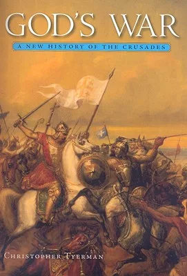 God’s War: A New History of the Crusades