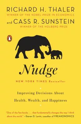 Nudge: Improving Decisions About Health, Wealth, and Happiness