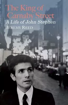 The King of Carnaby Street: The Life of John Stephen