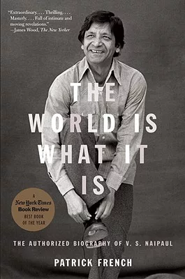 The World Is What It Is: The Authorized Biography of V. S. Naipaul