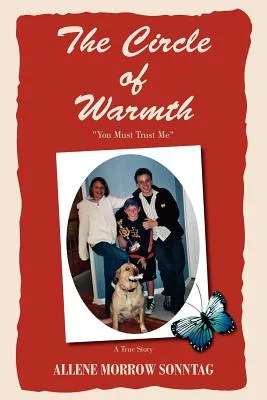 The Circle of Warmth: You Must Trust Me - a True Story