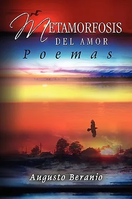 Metamorfosis Del Amor / Metamorphosis Of the Love: Poemas