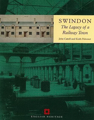 Swindon: The Legacy of a Railway Town