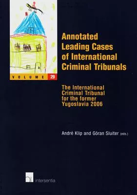 Annotated Leading Cases of International Criminal Tribunals: The International Criminal Tribunal for the Former Yugoslavia 2006