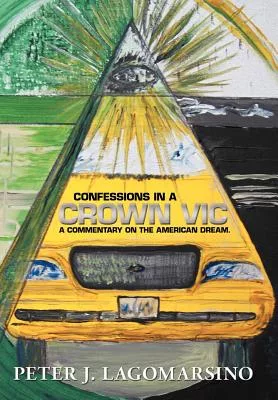 Confessions in a Crown Vic: A Commentary on the American Dream.