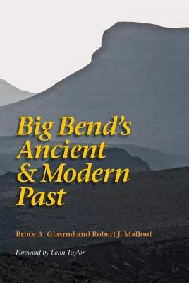 Big Bend’s Ancient & Modern Past