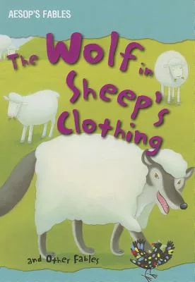 The Wolf in Sheep’s Clothing and Other Fables