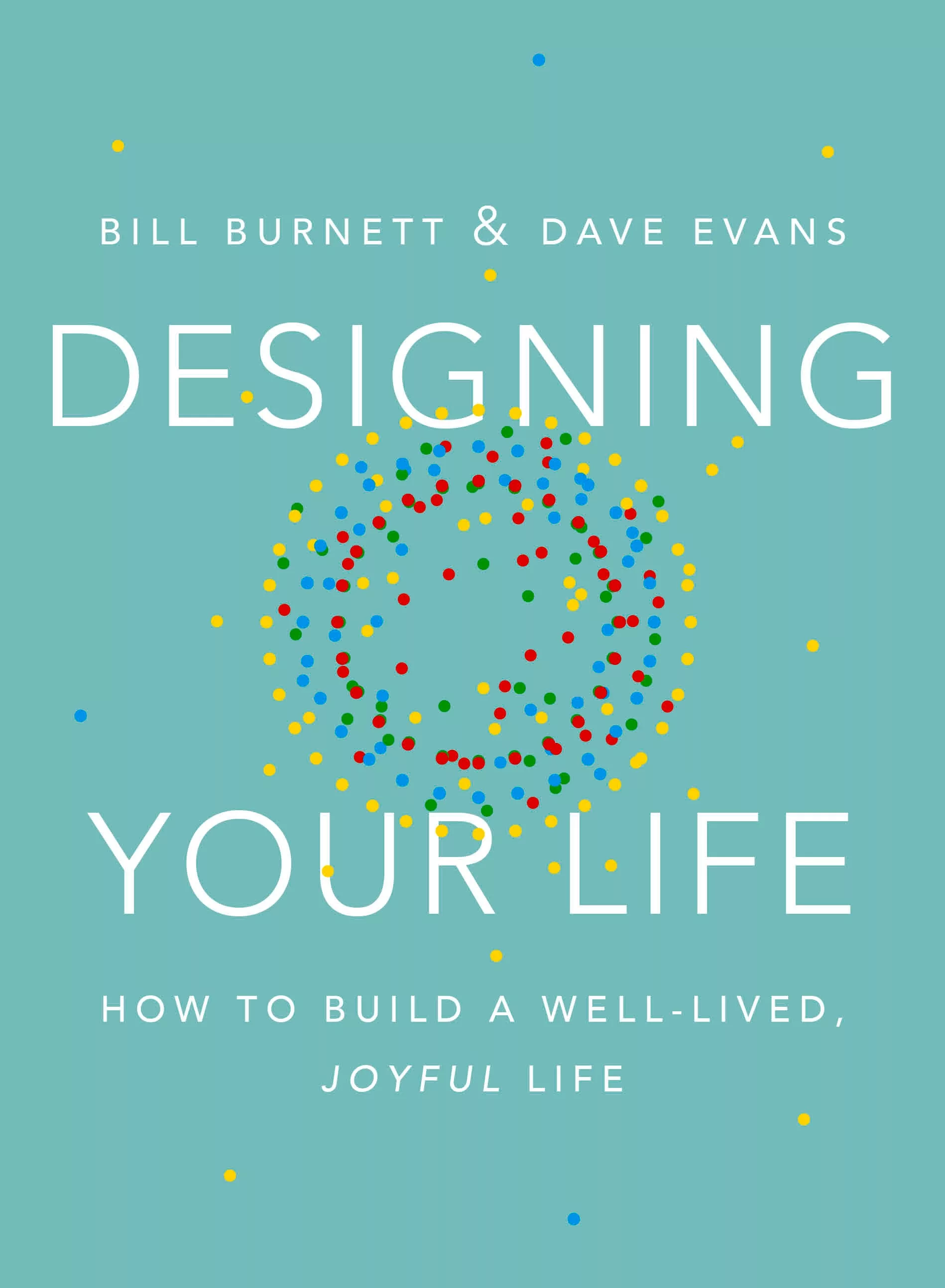 Designing Your Life：How to Build a Well-Lived, Joyful Life