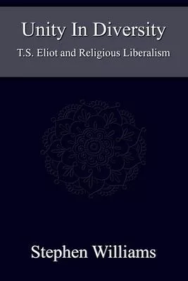 Unity in Diversity: T.S. Eliot and Religious Liberalism