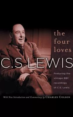 The Four Loves: Featuring the Vintage Recordings of the Voice of C. S. Lewis