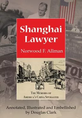 Shanghai Lawyer: The Memoirs of America’s China Spymaster