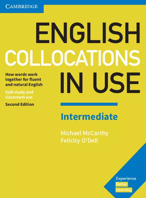 English Collocations in Use Intermediate: How Words Work Together for Fluent and Natural English